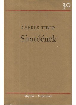 Cseres Tibor - Siratóének Cseres Tibor - Siratóének, Budapest 1975 antikvár könyv