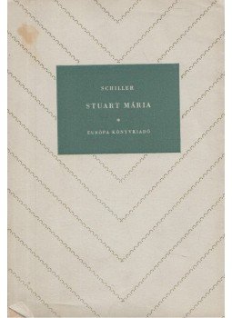 Schiller, Friedrich - Stuart Mária Schiller, Friedrich - Stuart Mária, 1959 antikvár könyv