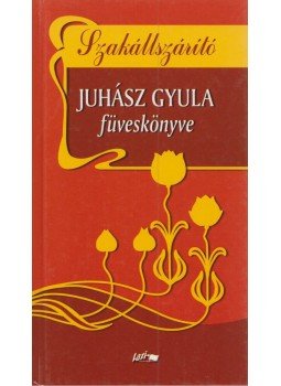 Juhász Gyula - Szakállszárító - Juhász Gyula füveskönyve Juhász Gyula - Szakállszárító - Juhász Gyula füveskönyve, Szeged 0 antikvár könyv