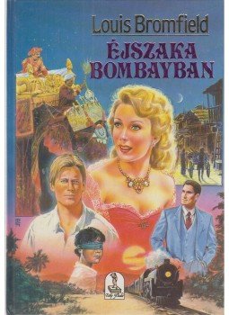 Louis Bromfield - Éjszaka Bombayban Louis Bromfield - Éjszaka Bombayban, Budapest 1994 antikvár könyv