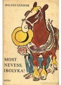 Balázs Sándor - Most nevess, Ibolyka!