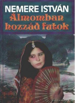 Nemere István - Álmomban hozzád futok Nemere István - Álmomban hozzád futok, Budapest 1995 antikvár könyv