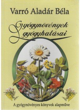 Varró Aladár Béla - Gyógynövények gyógyhatásai Varró Aladár Béla - Gyógynövények gyógyhatásai, Tyukod 0 antikvár könyv