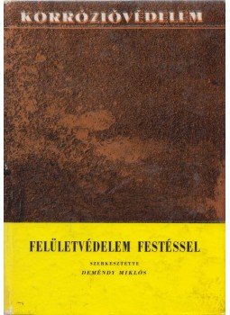 Deméndy Miklós - Felületvédelem festéssel Deméndy Miklós - Felületvédelem festéssel, Budapest 1965 antikvár könyv