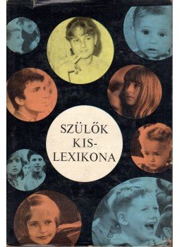 Majzik Lászlóné - Szülők kislexikona Majzik Lászlóné - Szülők kislexikona, Budapest 1966 antikvár könyv