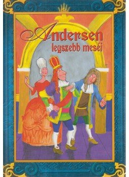 Andersen - Andersen legszebb meséi Andersen - Andersen legszebb meséi, Gyöngyös 2007 antikvár könyv
