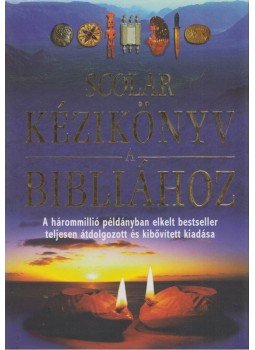 Illés Andrea (szerk.), Alexander, Pat (szerk.), Alexander, David (szerk.) - SCOLAR Kézikönyv a Bibliához Illés Andrea (szerk.), Alexander, Pat (szerk.), Alexander, David (szerk.) - SCOLAR Kézikönyv a Bibliához, Budapest 2001 antikvár könyv