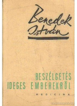 Benedek István - Beszélgetés ideges emberekről Benedek István - Beszélgetés ideges emberekről, Budapest 1966 antikvár könyv