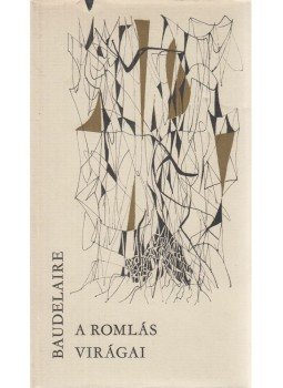 Charles Baudelaire - A romlás virágai Charles Baudelaire - A romlás virágai, Budapest 1967 antikvár könyv