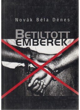 Novák Béla Dénes - Betiltott emberek Novák Béla Dénes - Betiltott emberek, Budapest 2001 antikvár könyv
