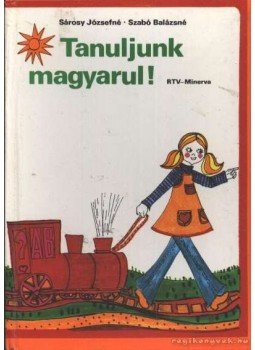 Sárosy Józsefné, Szabó Balázsné - Tanuljunk magyarul! Sárosy Józsefné, Szabó Balázsné - Tanuljunk magyarul!, Budapest 1986 antikvár könyv
