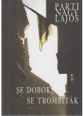 Parti Nagy Lajos - Se dobok, se trombiták