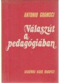 Antonio Gramsci - Válaszút a pedagógiában