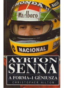 Hilton, Christopher - Ayrton Senna Hilton, Christopher - Ayrton Senna, Budapest 1991 antikvár könyv