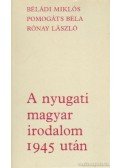 Rónay László,Béládi Miklós,B. Hajtó Zsófia,Pomogáts Béla - A nyugati magyar irodalom 1945 után