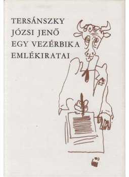 Tersánszky Józsi Jenő - Egy vezérbika emlékiratai Tersánszky Józsi Jenő - Egy vezérbika emlékiratai, Budapest 1979 antikvár könyv