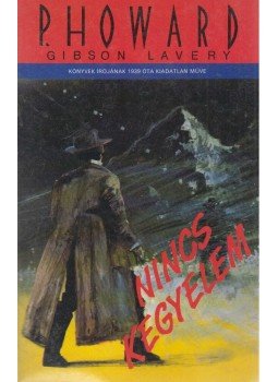 Rejtő Jenő, P. Howard, Gibson Lavery - Nincs kegyelem Rejtő Jenő, P. Howard, Gibson Lavery - Nincs kegyelem, Budapest 1992 antikvár könyv