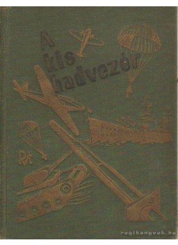 Sztrókay Kálmán - A kis hadvezér Sztrókay Kálmán - A kis hadvezér, Budapest 1940 antikvár könyv