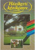 Dobray Endréné,Eperjesi Imre,Galambosi Bertalan,Seléndy Szabolcs,Timon Béla,Zilai János,Seprős Imre,Botta Dénes,Válas Györgyné,Zatykó Lajos - Házikerti kézikönyv