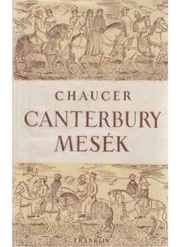 Chaucer, Geoffrey - Canterbury mesék Chaucer, Geoffrey - Canterbury mesék, Budapest 0 antikvár könyv