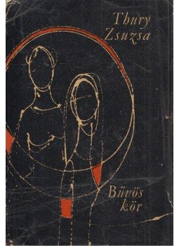 Thury Zsuzsa - Bűvös kör Thury Zsuzsa - Bűvös kör, Budapest 1965 antikvár könyv