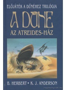 Anderson, K. J., Herbert, Brian - A Dűne - Az Atreides-ház Anderson, K. J., Herbert, Brian - A Dűne - Az Atreides-ház, 2002 antikvár könyv