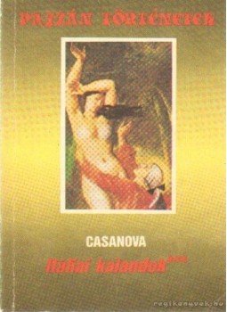 Casanova, Giacomo - Itáliai kalandok Casanova, Giacomo - Itáliai kalandok, Budapest 1989 antikvár könyv