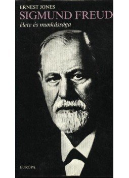 Jones, Ernest - Sigmund Freud élete és munkássága Jones, Ernest - Sigmund Freud élete és munkássága, Budapest 1983 antikvár könyv