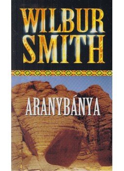 Wilbur Smith - Aranybánya Wilbur Smith - Aranybánya, Budapest 0 antikvár könyv