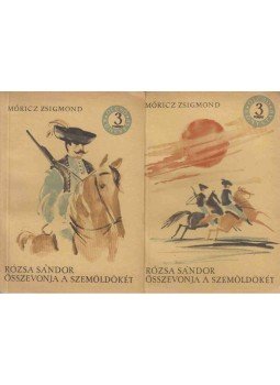 Móricz Zsigmond - Rózsa Sándor összevonja a szemöldökét I-II. kötet Móricz Zsigmond - Rózsa Sándor összevonja a szemöldökét I-II. kötet, Budapest 1961 antikvár könyv