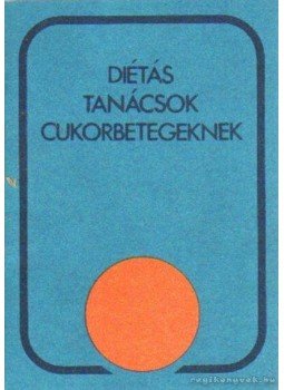 Fövényi József dr. - Diétás tanácsok cukorbetegeknek Fövényi József dr. - Diétás tanácsok cukorbetegeknek, 1982 antikvár könyv