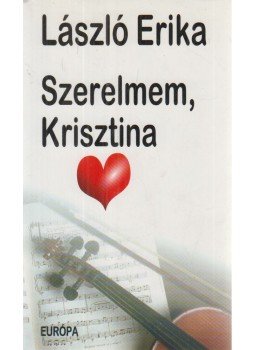 László Erika - Szerelmem, Krisztina László Erika - Szerelmem, Krisztina, Budapest 1998 antikvár könyv