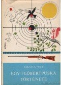 Takáts Gyula - Egy flóbertpuska története