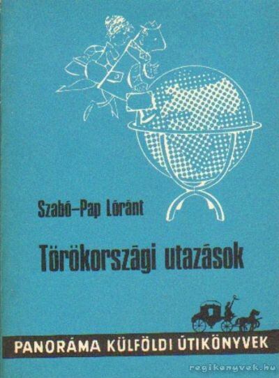 Szabó-Pap Lóránt - Törökországi utazások