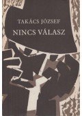 Takács József - Nincs válasz (dedikált)