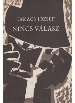 Takács József - Nincs válasz (dedikált) Takács József - Nincs válasz (dedikált), Budapest 1978 antikvár könyv