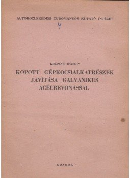 Kolimár György - Kopott gépkocsialkatrészek javítása galvanikus acélbevonással Kolimár György - Kopott gépkocsialkatrészek javítása galvanikus acélbevonással, Budapest 1960 antikvár könyv