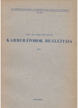 Dr. Flamisch Ottó - Karburátorok beállítása III. Dr. Flamisch Ottó - Karburátorok beállítása III., Budapest 1964 antikvár könyv