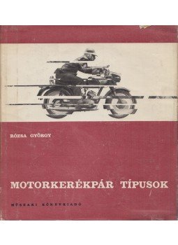 Rózsa György - Motorkerékpár típusok Rózsa György - Motorkerékpár típusok, Budapest 1965 antikvár könyv