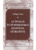 Szilágyi Imre - Az önálló és demokratikus Szlovénia létrejötte