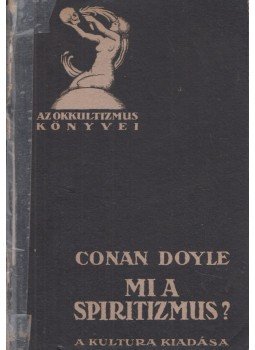 Doyle, Conan - Mi a spiritizmus? - Az új kinyilatkoztatás, Budapest 1922 antikvár könyv
