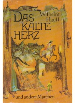 Wilhelm Hauff - Das kalte Herz und andere Märchen Wilhelm Hauff - Das kalte Herz und andere Märchen, Berlin 1986 antikvár könyv