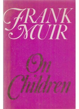Frank Muir, Simon Brett - Frank Muir on Children Frank Muir, Simon Brett - Frank Muir on Children, London 1980 antikvár könyv