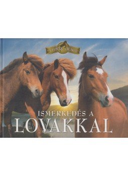 Bagoly Ilona, Horváthné Czentye Ibolya - Ismerkedés a lovakkal Bagoly Ilona, Horváthné Czentye Ibolya - Ismerkedés a lovakkal, Budapest 2011 antikvár könyv