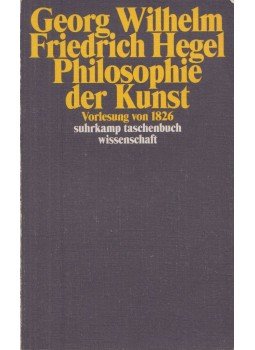 Hegel, Georg Wilhelm Friedrich - Philosophie der Kunst Hegel, Georg Wilhelm Friedrich - Philosophie der Kunst, Frankfurt 2005 antikvár könyv