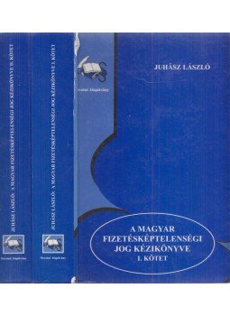 Juhász László - A magyar fizetésképtelenségi jog kézikönyve I-II. Juhász László - A magyar fizetésképtelenségi jog kézikönyve I-II., null 0 antikvár könyv