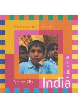 Vincze Zita - India Gyógyszálló Vincze Zita - India Gyógyszálló, Budapest 2006 antikvár könyv
