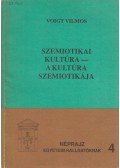 Voigt Vilmos - Szemiotikai kultúra - A kultúra szemiotikája