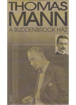 Thomas Mann - A Buddenbrook ház Thomas Mann - A Buddenbrook ház, 2003 antikvár könyv