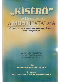 Eckhart Tolle, Sólyom Ildikó - "Kísérő" Eckhart Tolle A MOST HATALMA Útmutató a megvilágosodáshoz című könyvéhez Eckhart Tolle, Sólyom Ildikó - "Kísérő" Eckhart Tolle A MOST HATALMA Útmutató a megvilágosodáshoz című könyvéhez, Budapest 2002 antikvár könyv